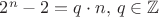 $2^n - 2 = q \cdot n, \, q\in \mathbb{Z}$