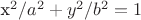 x^2/a^2+y^2/b^2=1