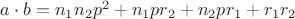 $a\cdot b=n_1n_2p^2+n_1pr_2+n_2pr_1+r_1r_2$