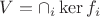 $V=\cap_i \ker f_i$