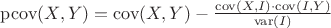 $\mathrm{pcov}(X,Y) = \mathrm{cov}(X,Y) - \frac{\mathrm{cov}(X,I) \cdot \mathrm{cov}(I,Y)}{\mathrm{var}(I)}$