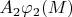 $A_2\varphi_2(M)$