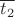 $\overline{t_2}$ $\overline{t_2}$