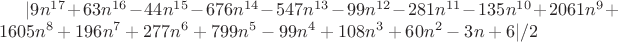 $|9n^{17}+63n^{16}-44n^{15}-676n^{14}-547n^{13}-99n^{12}-281n^{11}-135n^{10}+2061n^9+1605n^8+196n^7+277n^6+799n^5-99n^4+108n^3+60n^2-3n+6|/2$