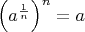 $\left(a^{\frac 1n}\right)^n=a$