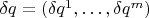 $\delta q=(\delta q^1,\ldots,\delta q^m)$