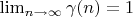 $\lim_{n \to \infty} \gamma(n) = 1$