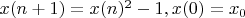 $x(n+1)=x(n)^2-1, x(0)=x_0$