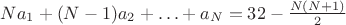 $Na_1+(N-1)a_2+\ldots+a_N = 32 - \frac {N(N+1)} 2$