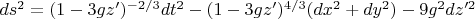 $ds^2 = (1-3gz')^{-2/3}dt^2 - (1-3gz')^{4/3}(dx^2 + dy^2) - 9 g^2 dz'^{2}$