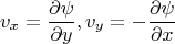 $$
v_x  = \frac{{\partial \psi }}
{{\partial y}},v_y  =  - \frac{{\partial \psi }}
{{\partial x}}
$$