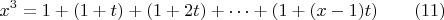 $$x^3=1+(1+t)+(1+2t)+&hellip;+(1+(x-1)t) \qquad \e(11)$$