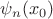 $\psi_n(x_0)$