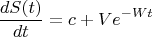 $$\frac{dS(t)}{dt}=c+Ve^{-Wt}$$