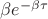 $\beta {e^{ - \beta \tau }}$