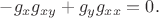$-g_x g_{xy} + g_y g_{xx} = 0.$