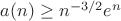 $a(n)\ge   n^{-3/2}e^{n}$