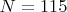 $N=115$