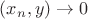 $(x_n,y)\to0$