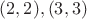 $(2, 2), (3, 3)$