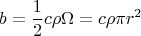 \[
b = \frac{1}
{2}c\rho \Omega  = c\rho \pi r^2 
\]