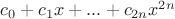 $c_0+c_1x+...+c_{2n}x^{2n}$