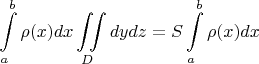 $$\int\limits_a^b\rho(x)dx\iint\limits_Ddydz=S\int\limits_a^b\rho(x)dx$$