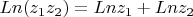$Ln(z_1 z_2)=Ln z_1+Ln z_2$