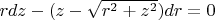 $rdz-(z-\sqrt{r^2+z^2})dr=0$
