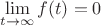 $$\lim_{t\rightarrow \infty} f(t)=0$$