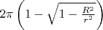 $2\pi\left(1-\sqrt{1-\frac{R^2}{r^2}}\right)$