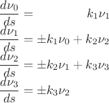 $$\begin{array}{llr} \dfrac{d\nu_0}{ds}=\quad \quad \quad\quad   k_1\nu_1\\
\dfrac{d\nu_1}{ds}=\pm k_1\nu_0+k_2\nu_2\\
\dfrac{d\nu_2}{ds}=\pm k_2\nu_1+k_3\nu_3\\
\dfrac{d\nu_3}{ds}=\pm k_3\nu_2\end{array}$$