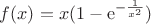 $f(x) = x(1-{\rm e}^{-\frac{1}{x^2}})$