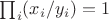 $\prod_i(x_i/y_i)=1$