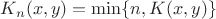 $K_n(x,y) = \min\{n,K(x,y)\}$ $K_n(x,y) = \min\{n,K(x,y)\}$