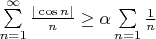 $\sum\limits_{n=1}^{\infty}\frac{|\cos n|}{n}\ge\alpha\sum\limits_{n=1}\frac1{n}$
