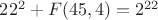 $22^2+F(45,4)=2^{22}$