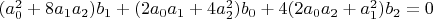 $(a_0^2+8 a_1 a_2) b_1+(2 a_0 a_1+4 a_2^2) b_0+4 (2 a_0 a_2+a_1^2) b_2=0$