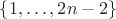 $\{1, \ldots, 2n-2\}$