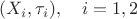 $(X_i,\tau_i),\quad i=1,2$