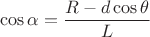 $$\cos \alpha =\dfrac{R-d\cos \theta }{L}$$