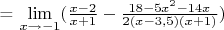 = {\lim }\limits_{x \to -1} ({\frac {x - 2} {x + 1} - \frac {18 - 5x^2 - 14x} {2(x - 3,5)(x + 1)}})