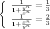 $ 
\left\{ \begin{array}{l}
\frac 1 {1+\frac {y^n} {x^n}}=\frac 1 3 \\
\frac 1 {1+\frac {x^n} {y^n}}=\frac 2 3
\end{array} \right. 
$