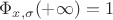 $\Phi_{x, \sigma}(+\infty) = 1$