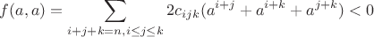 $$f(a,a)=\sum\limits_{i+j+k=n, i \leq j \leq k}2c_{ijk}(a^{i+j}+a^{i+k}+a^{j+k})<0$$
