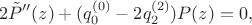 $$
2 \tilde P''(z)+(q_0^{(0)}-2q_2^{(2)}) P(z)=0,
$$