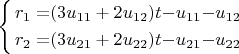 $\left\{ \begin{alignedat}{4}r_{1} & = & (3u_{11}+2u_{12})t & - & u_{11} & - & u_{12}\\
r_{2} & = & (3u_{21}+2u_{22})t & - & u_{21} & - & u_{22}
\end{alignedat}
\right.$