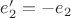 $e'_2 = -e_2$