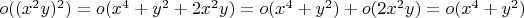 $o((x^{2}y)^{2})=o(x^{4}+y^{2}+2{x}^{2}y)=o(x^{4}+y^{2}) + o(2{x}^{2}y) = o(x^{4}+y^{2})$