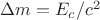 $\Delta{m}=E_c/c^2$